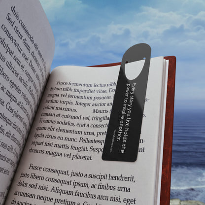 Quote: "Every story you live holds the power to inspire another." Metal Bookmark